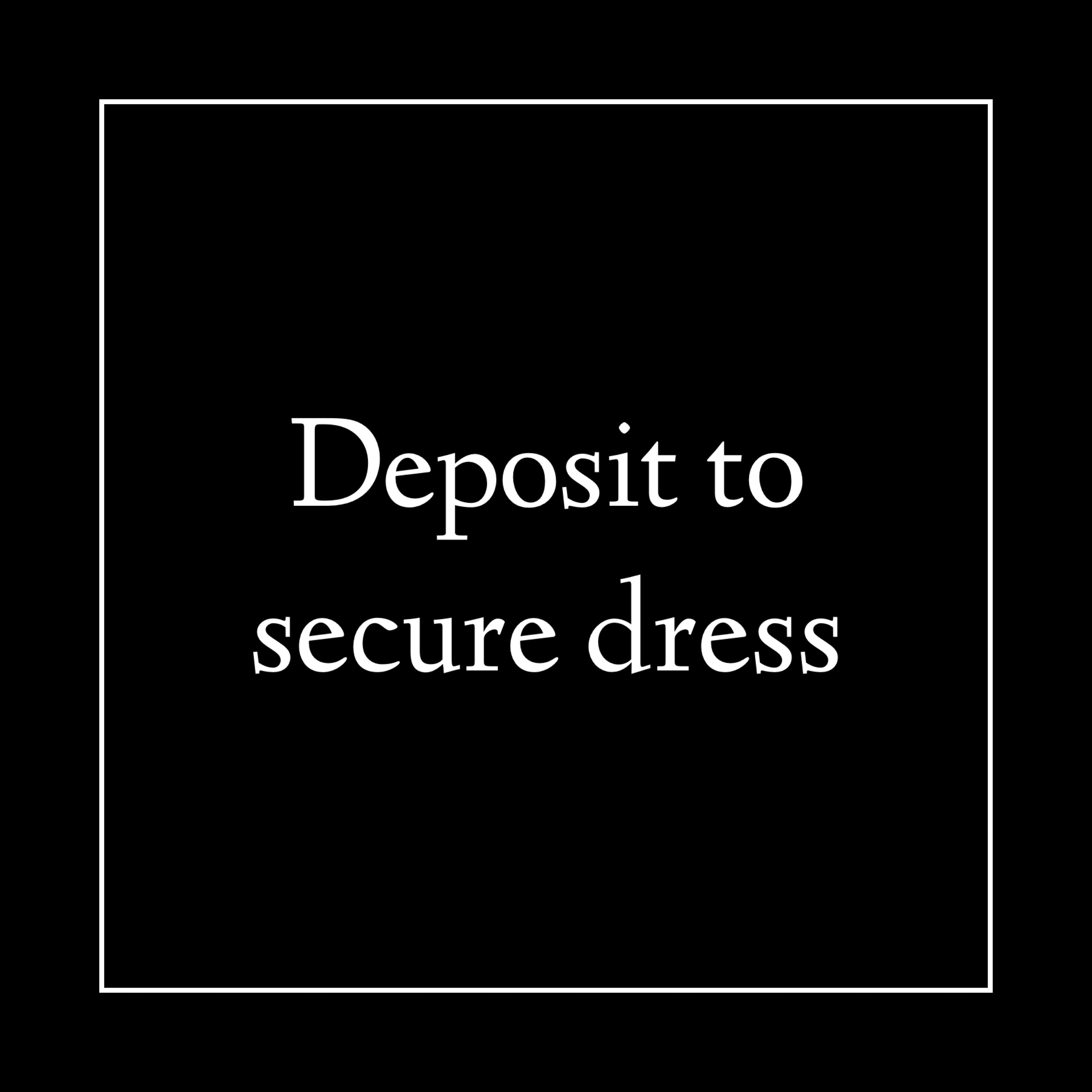 Deposit to secure dress